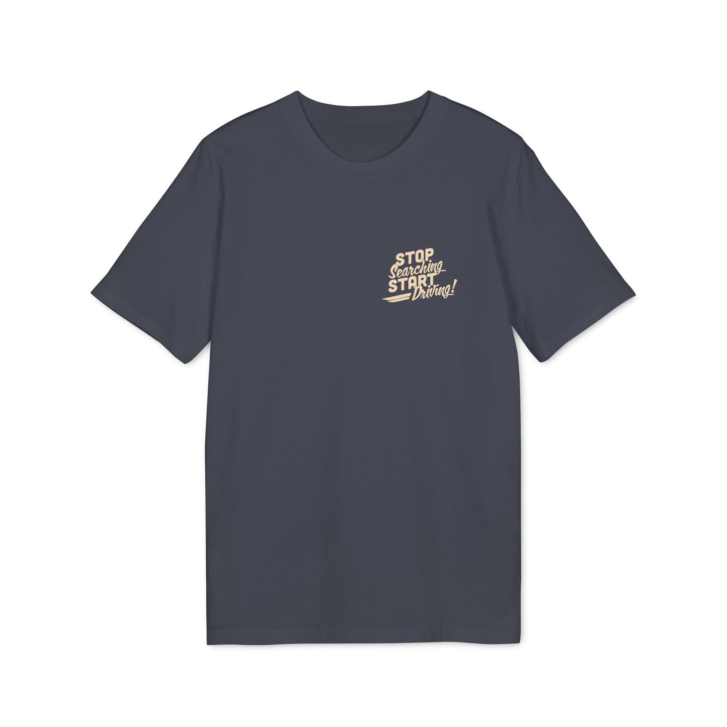 "Stop Searching - Start Driving" - Grundehrlich Logo T-Shirt